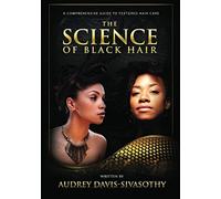 The Science of Black Hair: A Comprehensive Guide to Textured Hair Care