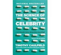 The Science of Celebrity . . . or Is Gwyneth Paltrow Wrong About Everything by Timothy Caulfield Timothy Caulfield (Auteur)