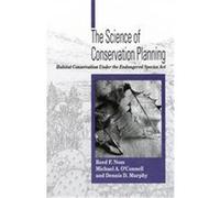 The Science of Conservation Planning Dennis D. Murphy, Michael A. O'Connell, Reed F. Noss (Auteur)