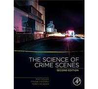 The Science of Crime Scenes by McAdam & Terry Laboratory Manager & Washington State Patrol Crime Laboratory & Seattle & Washington & USA Max M Vice President Houck, Llc Forensic And Intelligence Servi