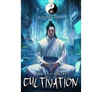 The Science of Cultivation: A Xianxia Progression Fantasy