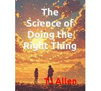 The Science of Doing the Right Thing