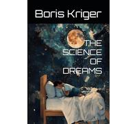 THE SCIENCE OF DREAMS: THE HIDDEN ARCHITECTURE OF THE SLEEPING MIND