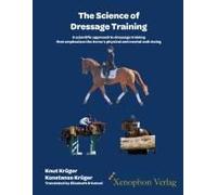 The Science Of Dressage Training:A Scientific Approach To Dressage Training That Emphasizes The Horses Physical And Mental Well-Being