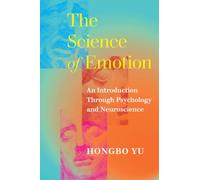 The Science of Emotion: An Introduction Through Psychology and Neuroscience