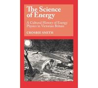 The Science of Energy: A Cultural History of Energy Physics in Victorian Britain