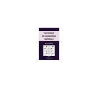 The Science Of Engineering Materials