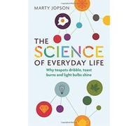The Science of Everyday Life: Why Teapots Dribble, Toast Burns and Light Bulbs Shine - [Version Originale] Inconnu (Auteur)