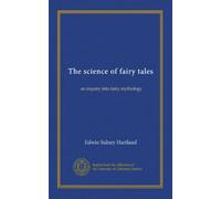 The science of fairy tales: an inquiry into fairy mythology