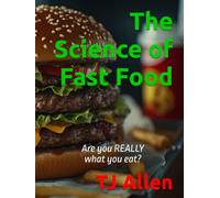 The Science of Fast Food: Are you REALLY what you eat?