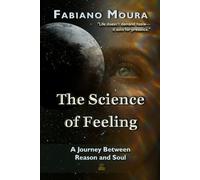 The Science of Feeling: A Journey Between Reason and Soul