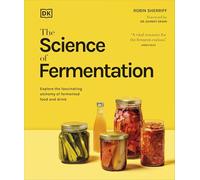 The Science of Fermentation: Explore the Fascinating Alchemy of Fermented Food and Drink