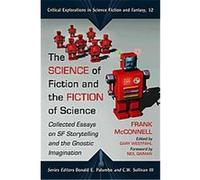 The Science of Fiction and the Fiction of Science, Critical Explorations in Science Fiction and Fantasy Frank McConnell (Auteur)