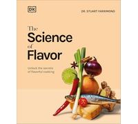The Science of Flavor: Unlock the Secrets Behind the Art of Flavorful Cooking