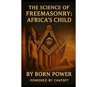 The Science of Freemasonry: Africa's Child