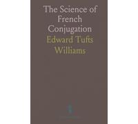The Science of French Conjugation: A practical, example-driven guide to stems, endings, and irregulars