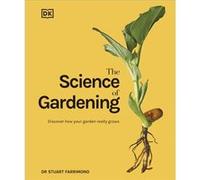 The Science of Gardening by Dr. Stuart Farrimond Dr. Stuart Farrimond (Auteur)