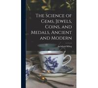 The Science Of Gems, Jewels, Coins, And Medals, Ancient And Modern