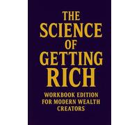 The Science of Getting Rich: Apply Timeless Wealth Principles with Reflection and Action