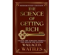 The Science of Getting Rich (Modernized Edition): The timeless formula for wealth and success