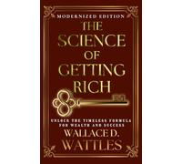 The Science of Getting Rich (Modernized Edition): The timeless formula for wealth and success