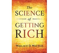The Science of Getting Rich: Original 1910 Edition