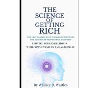 The Science of Getting Rich: The 1910 classic with timeless principles for success in the modern digital economy. Updated for Generation-X