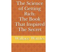 The Science of Getting Rich: The Book That Inspired The Secret