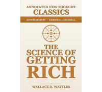 The Science of Getting Rich: The Complete Annotated Edition: With Neuroscience, CBT, NLP, and Somatic Practice