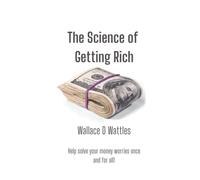 The Science of Getting Rich: The Original Masterpiece: Master Your Money Issues and Create a Wealth Mindset