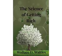 The Science of Getting Rich: The Original Prosperity Formula for Abundance and Success