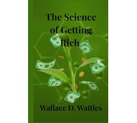 The Science of Getting Rich: Timeless Principles for Attracting Wealth and Success