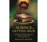 The Science of Getting Rich - Unabridged 1910's Version: Financial Success Through Creative Though