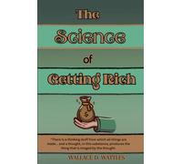 The Science of Getting Rich: Unlocking Wealth Through the Power of Thought and Purpose