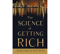 The Science Of Getting Rich;With An Essay From The Art Of Money Getting, Or Golden Rules For Making Money By P. T. Barnum