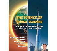 THE SCIENCE OF GLOBAL WARMING & UAE'S GREEN POLICIES: A MODEL FOR GLOBAL ADAPTATION: A Guide for Students, Policymakers, and Climate-Conscious Readers
