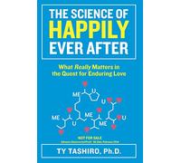 The Science of Happily Ever After: What Really Matters in the Quest for Enduring Love