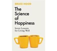 The Science of Happiness: Seven Lessons for Living Well