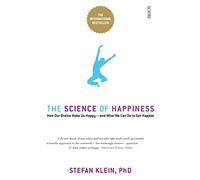 The Science of Happiness: how our brains make us happy and what we can do to get happier