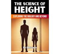 The Science of height: Exploring the Biology and Beyond