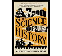 The Science of History Ingenious Inventions from the Ancient Romans to Pirates, Vikings, Cowboys, Samurai, and More - Mark Brake - Prometheus - ebook (ePub) - Livre