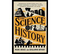The Science of History Ingenious Inventions from the Ancient Romans to Pirates, Vikings, Cowboys, Samurais, and More - Mark Brake - Prometheus - ebook (ePub) - Livre