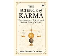 The Science of Karma: Transform your life through hidden laws of Karma