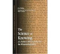 The Science Of Knowing, Suny Series in Contemporary Continental Philosophy Johann Gottlieb Fichte (Auteur)