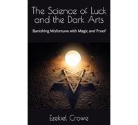 The Science of Luck and the Dark Arts: Banishing Misfortune with Magic and Proof