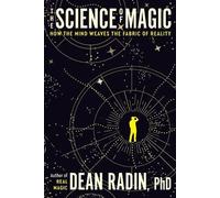 The Science of Magic: How the Mind Weaves the Fabric of Reality [Paperback] NEUF