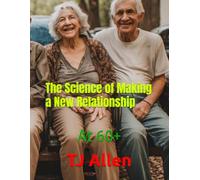 The Science of Making a New Relationship: At 60+