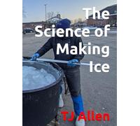 The Science of Making Ice