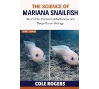 THE SCIENCE OF MARIANA SNAILFISH: Trench Life, Pressure Adaptations, and Deep-Ocean Biology