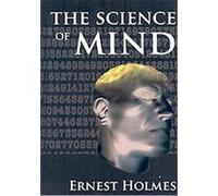 The Science of Mind Ernest Holmes (Auteur)